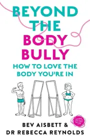 Beyond the Body Bully: How to love the body you're in with this practical expert