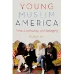 YOUNG MUSLIM AMERICA: FAITH, COMMUNITY, AND BELONGING