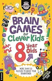 Brain Games for Clever Kids® 8 Year Olds: More than 100 puzzles to boost your brainpower (Volume 26)
