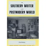 THE SOUTHERN WRITER IN THE POSTMODERN WORLD