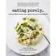 Eating Purely: More Than 100 All-Natural, Organic, Gluten-Free Recipes for a Healthy Life