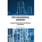 POST-PHILOSOPHICAL SOCIOLOGY: ELIASIAN PERSPECTIVES ON THE SOCIOLOGY OF KNOWLEDGE