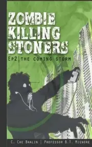 Zombie Killing Stoners, Episode 2: The Coming Storm by C. Che Bhalin (English) P