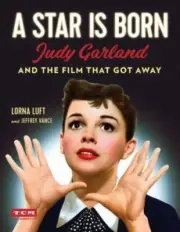 A STAR IS BORN (TURNER CLASSIC MOVIES): JUDY GARLAND AND By Lorna Luft & Jeffrey