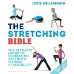THE STRETCHING BIBLE: THE ULTIMATE GUIDE TO IMPROVING FITNESS AND FLEXIBILITY