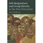 SELF-DESIGNATIONS AND GROUP IDENTITY IN THE NEW TESTAMENT