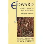 EDWARD, PRINCE OF WALES AND AQUITAINE: A BIOGRAPHY OF THE BLACK PRINCE