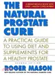 The Natural Prostate Cure—A Practical Guide to Using Diet and Supplements for a Healthy Prostate