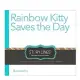 Rainbow Kitty Saves the Day