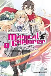 Magical Explorer, Vol. 1 (light novel): Reborn as a Side Character in a Fantasy Dating Sim Volume 1