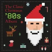VARIOUS ARTISTS - THE CLASSIC CHRISTMAS 80'S ALBUM NEW CD