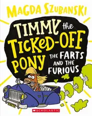 The Farts and the Furious (Timmy the Ticked Off Pony #4)