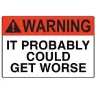 3” Funny Warning Sticker Could Get Worse Work Co-workers Stupid People Idiots