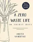 A Zero Waste Life: In Thirty Days, Vandyke 9781948062602 Fast Free Shipping-,
