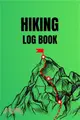 Hiking Log Book: Hiking Journal With Prompts To Write In - Hiking Log Notebook - Travel Size 6 x 9 in - Hiking Journal - Trail Log Book