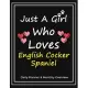 Just A Girl Who Loves English Cocker Spaniel: Daily Planner & Monthly Overview Solution For Every Dog Lover - Premium 120 Blank Pages (8.5’’’’x11’’’’) - G