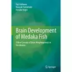 BRAIN DEVELOPMENT OF MEDAKA FISH: A NEW CONCEPT OF BRAIN MORPHOGENESIS IN VERTEBRATES