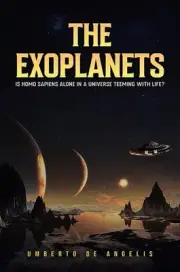 The Exoplanets: Is Homo Sapiens Alone in a Universe Teeming with Life? by Umbert