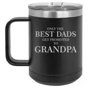 15oz Tumbler Coffee Mug Handle & Lid The Best Dads Get Promoted To Grandpa