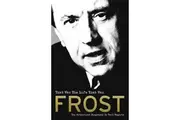 Frost: That Was the Life That Was: The Authorised Biography Book