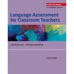 LANGUAGE ASSEMSSMENT FOR CLASSROOM TEACHERS (OXFORD HANDBOOKS FOR LANGUAGE TEACHERS) 9780194218399 <華通書坊/姆斯>