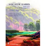 SAM HYDE HARRIS, 1889 - 1977 A RETROSPECTIVE: A PICTORIAL BIOGRAPHY OF HIS LIFE AND WORK