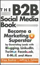 The B2B Social Media Book: Become a Marketing Superstar by Generating Leads with Blogging, LinkedIn, Twitter, Facebook, Email, and More (Hardcover)-cover