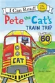 An I Can Read My First I Can Read Book: Pete the Cat’s Train Trip