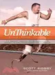 Unthinkable: The True Story About the First Double Amputee to Complete the World-famous Hawaiian Ironman Triathlon