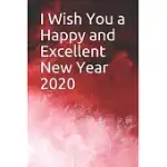 I WISH YOU A HAPPY AND EXCELLENT NEW YEAR 2020
