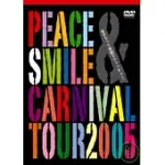 PEACE&SMILE CARNIVAL TOUR 2005 (DVD)