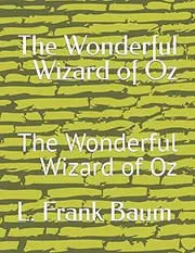The Wonderful Wizard of Oz: The Wonderful Wizard of Oz
