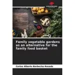 FAMILY VEGETABLE GARDENS AS AN ALTERNATIVE FOR THE FAMILY FOOD BASKET