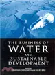 The Business of Water and Sustainable Development ― Making Environmental Product Information Systems Effective