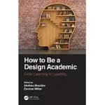 HOW TO BE A DESIGN ACADEMIC: FROM LEARNING TO LEADING