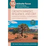 15-MINUTE FOCUS: GROWTH MINDSET, RESILIENCE, AND GRIT: BRIEF COUNSELING TECHNIQUES THAT WORK