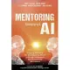 Mentoring Beyond AI: Forging Pioneers for the Dawning Era of Artificial Intelligence, the Metaverse, and Space