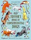 Old Toffer's Book of Consequential Dogs by Christopher Reid (English) Hardcover