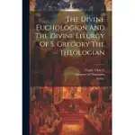 THE DIVINE EUCHOLOGION AND THE DIVINE LITURGY OF S. GREGORY THE THEOLOGIAN