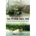 THE TYPHOON TRUCE: THREE DAYS IN VIETNAM WHEN NATURE INTERVENED IN THE WAR