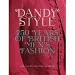 DANDY STYLE: 250 YEARS OF BRITISH MEN’’S FASHION