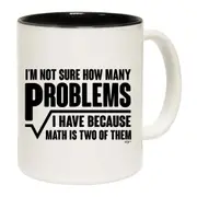 Im Not Sure How Many Problems Math Mug Cup