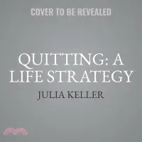 在飛比找三民網路書店優惠-Quitting: A Life Strategy: The