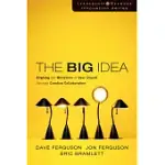 THE BIG IDEA: FOCUS THE MESSAGE-MULTIPLY THE IMPACT