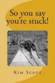 So you say you're stuck! by Kim L. Scott (English) Paperback Book
