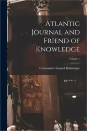 Atlantic Journal and Friend of Knowledge; Volume 1 (Paperback or Softback)