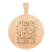 Trust Me I'm A Vet Pizza Board Paddle Wooden Funny Pet Animal Best Favourite