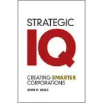 STRATEGIC IQ: CREATING SMARTER CORPORATIONS