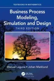Business Process Modeling, Simulation and Design (Textbooks in Mathematics) by