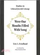 "Were Our Mouths Filled With Song" ― Studies in Liberal Jewish Liturgy